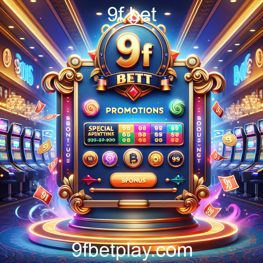Aproveite ao Máximo as Promoções Especiais da 9f bet